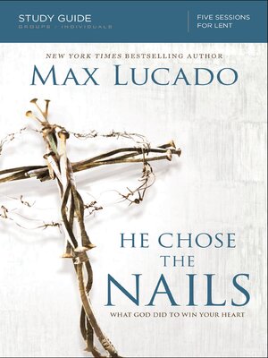 cover image of He Chose the Nails Bible Study Guide